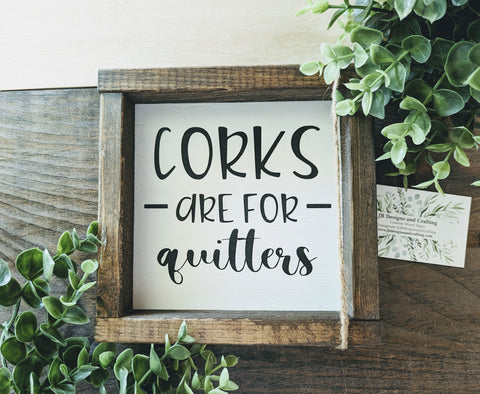 Corks are for quitters