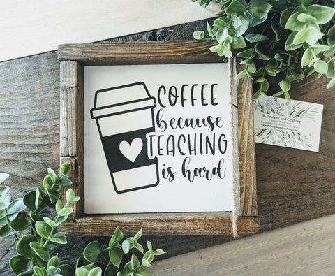 Coffee because teaching is hard