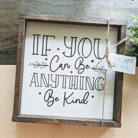 If you can be anything, be kind