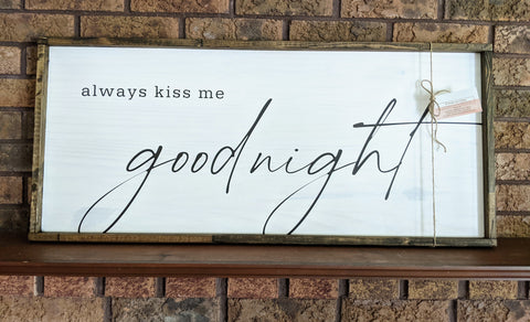 Always kiss me goodnight